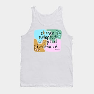 chosen, adopted, accepted, redeemed Tank Top